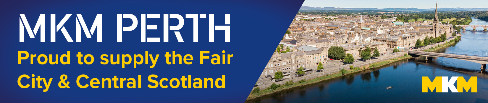 MKM Perth, proud to supply the fair city and Central Scotland